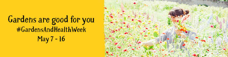GARDENS ARE GOOD FOR YOU