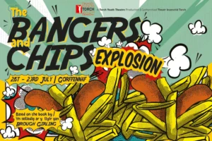 Torch Youth Theatre The Bangers and Chips Explosion