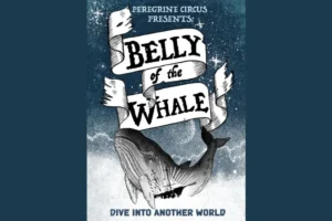 Peregrine Circus, The Belly of the Whale (6 Shows)